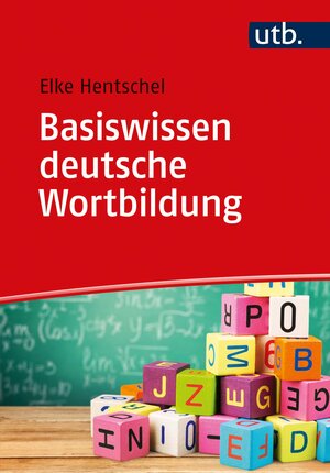 Buchcover Basiswissen deutsche Wortbildung | Elke Hentschel | EAN 9783825253677 | ISBN 3-8252-5367-8 | ISBN 978-3-8252-5367-7