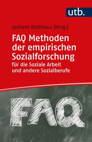 Buchcover FAQ Methoden der empirischen Sozialforschung für die Soziale Arbeit und andere Sozialberufe  | EAN 9783825253684 | ISBN 3-8252-5368-6 | ISBN 978-3-8252-5368-4