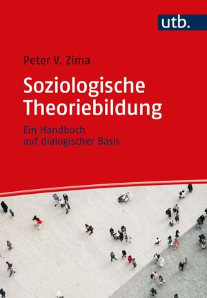 Buchcover Soziologische Theoriebildung | Peter V. Zima | EAN 9783825253707 | ISBN 3-8252-5370-8 | ISBN 978-3-8252-5370-7