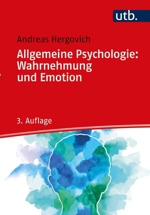 Buchcover Allgemeine Psychologie: Wahrnehmung und Emotion | Andreas Hergovich | EAN 9783825254346 | ISBN 3-8252-5434-8 | ISBN 978-3-8252-5434-6