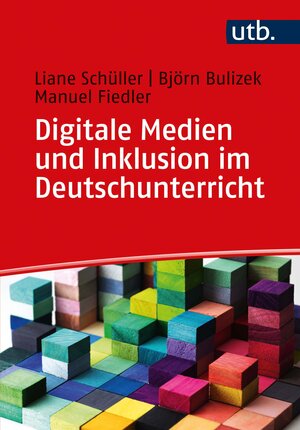 Buchcover Digitale Medien und Inklusion im Deutschunterricht | Liane Schüller | EAN 9783825254377 | ISBN 3-8252-5437-2 | ISBN 978-3-8252-5437-7