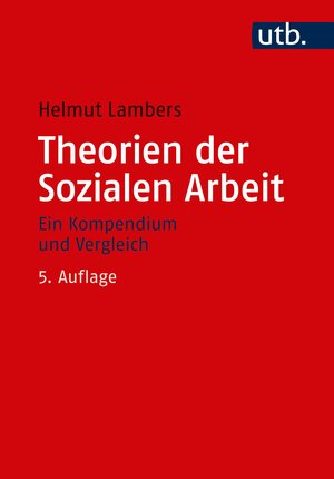 Buchcover Theorien der Sozialen Arbeit | Helmut Lambers | EAN 9783825254766 | ISBN 3-8252-5476-3 | ISBN 978-3-8252-5476-6