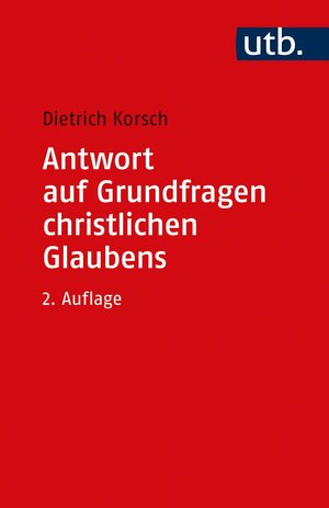 Buchcover Antwort auf Grundfragen christlichen Glaubens | Dietrich Korsch | EAN 9783825255299 | ISBN 3-8252-5529-8 | ISBN 978-3-8252-5529-9
