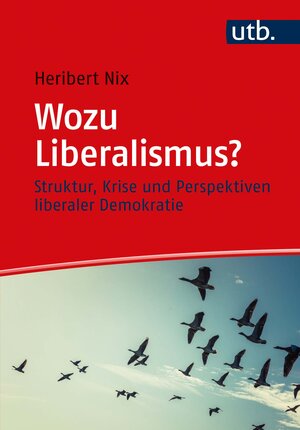 Buchcover Wozu Liberalismus? | Heribert Nix | EAN 9783825255442 | ISBN 3-8252-5544-1 | ISBN 978-3-8252-5544-2