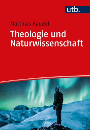 Buchcover Theologie und Naturwissenschaft | Matthias Haudel | EAN 9783825255619 | ISBN 3-8252-5561-1 | ISBN 978-3-8252-5561-9