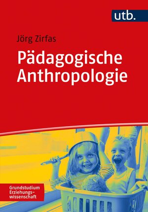Buchcover Pädagogische Anthropologie | Jörg Zirfas | EAN 9783825255688 | ISBN 3-8252-5568-9 | ISBN 978-3-8252-5568-8