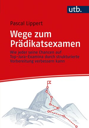 Buchcover Wege zum Prädikatsexamen | Pascal Lippert | EAN 9783825255725 | ISBN 3-8252-5572-7 | ISBN 978-3-8252-5572-5