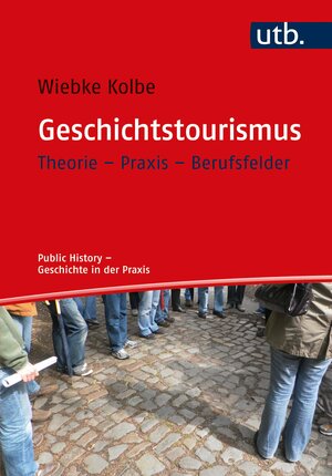 Buchcover Geschichtstourismus | Wiebke Kolbe | EAN 9783825256456 | ISBN 3-8252-5645-6 | ISBN 978-3-8252-5645-6