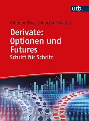 Buchcover Derivate: Optionen und Futures Schritt für Schritt | Dietmar Ernst | EAN 9783825256661 | ISBN 3-8252-5666-9 | ISBN 978-3-8252-5666-1