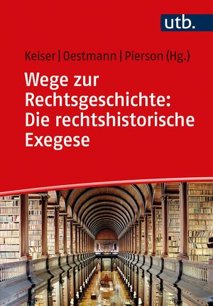 Buchcover Wege zur Rechtsgeschichte: Die rechtshistorische Exegese  | EAN 9783825257019 | ISBN 3-8252-5701-0 | ISBN 978-3-8252-5701-9