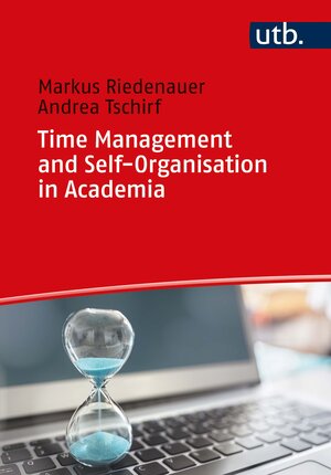 Buchcover Time Management and Self-Organisation in Academia | Markus Riedenauer | EAN 9783825257033 | ISBN 3-8252-5703-7 | ISBN 978-3-8252-5703-3