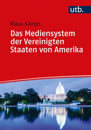 Buchcover Das Mediensystem der Vereinigten Staaten von Amerika | Klaus Kamps | EAN 9783825257040 | ISBN 3-8252-5704-5 | ISBN 978-3-8252-5704-0