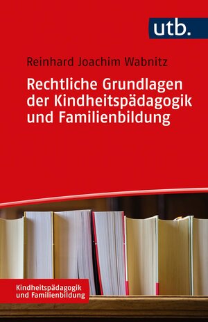 Buchcover Rechtliche Grundlagen der Kindheitspädagogik und Familienbildung | Reinhard J. Wabnitz | EAN 9783825257101 | ISBN 3-8252-5710-X | ISBN 978-3-8252-5710-1