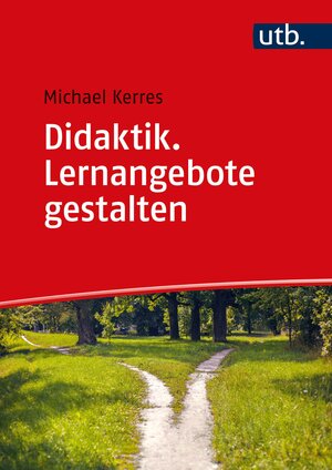 Buchcover Didaktik. Lernangebote gestalten | Michael Kerres | EAN 9783825257187 | ISBN 3-8252-5718-5 | ISBN 978-3-8252-5718-7