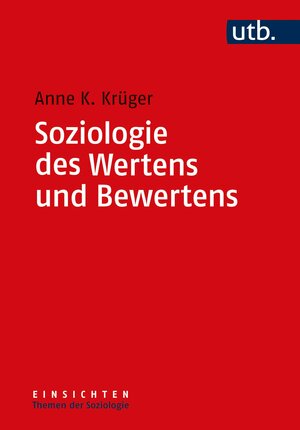 Buchcover Soziologie des Wertens und Bewertens | Anne K. Krüger | EAN 9783825257224 | ISBN 3-8252-5722-3 | ISBN 978-3-8252-5722-4