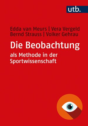 Buchcover Die Beobachtung als Methode in der Sportwissenschaft | Edda van Meurs | EAN 9783825257767 | ISBN 3-8252-5776-2 | ISBN 978-3-8252-5776-7