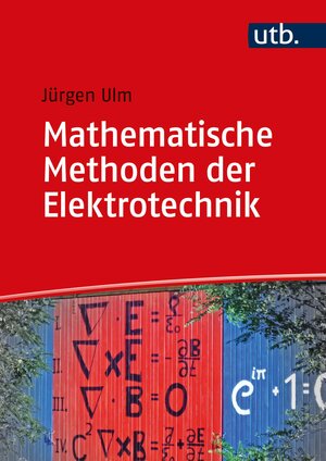Buchcover Mathematische Methoden der Elektrotechnik | Jürgen Ulm | EAN 9783825257774 | ISBN 3-8252-5777-0 | ISBN 978-3-8252-5777-4