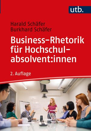 Buchcover Business-Rhetorik für Hochschulabsolvent:innen | Harald Schäfer | EAN 9783825257842 | ISBN 3-8252-5784-3 | ISBN 978-3-8252-5784-2