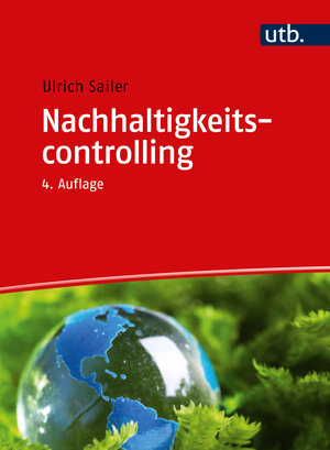 Buchcover Nachhaltigkeitscontrolling | Ulrich Sailer | EAN 9783825258900 | ISBN 3-8252-5890-4 | ISBN 978-3-8252-5890-0
