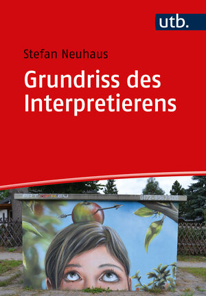 Buchcover Grundriss des Interpretierens | Stefan Neuhaus | EAN 9783825259204 | ISBN 3-8252-5920-X | ISBN 978-3-8252-5920-4