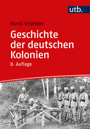 Buchcover Geschichte der deutschen Kolonien | Horst Gründer | EAN 9783825259969 | ISBN 3-8252-5996-X | ISBN 978-3-8252-5996-9