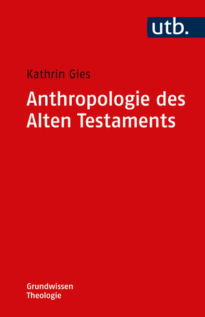 Buchcover Anthropologie des Alten Testaments | Kathrin Gies | EAN 9783825259976 | ISBN 3-8252-5997-8 | ISBN 978-3-8252-5997-6