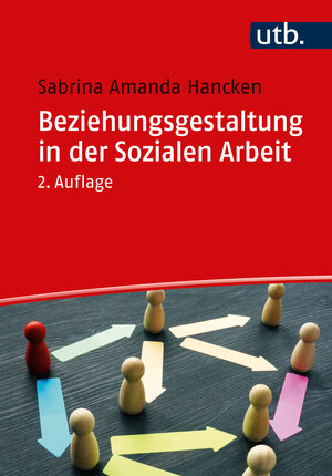 Buchcover Beziehungsgestaltung in der Sozialen Arbeit | Sabrina Amanda Hancken | EAN 9783825260156 | ISBN 3-8252-6015-1 | ISBN 978-3-8252-6015-6