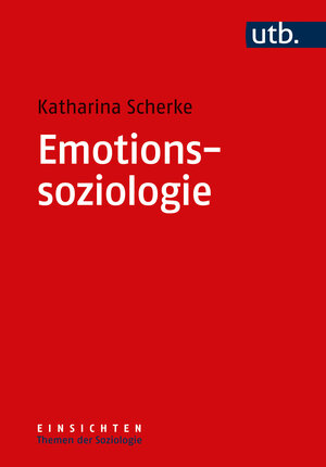 Buchcover Emotionssoziologie | Katharina Scherke | EAN 9783825260491 | ISBN 3-8252-6049-6 | ISBN 978-3-8252-6049-1