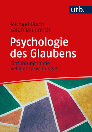Buchcover Psychologie des Glaubens | Michael Utsch | EAN 9783825260569 | ISBN 3-8252-6056-9 | ISBN 978-3-8252-6056-9