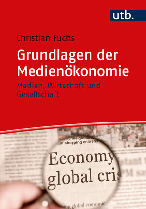 Buchcover Grundlagen der Medienökonomie | Christian Fuchs | EAN 9783825260774 | ISBN 3-8252-6077-1 | ISBN 978-3-8252-6077-4