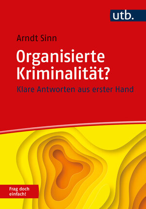 Buchcover Organisierte Kriminalität? Frag doch einfach! | Arndt Sinn | EAN 9783825261009 | ISBN 3-8252-6100-X | ISBN 978-3-8252-6100-9