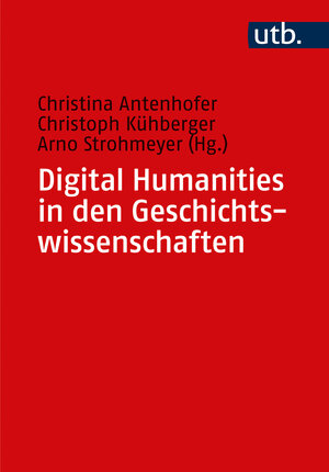 Buchcover Digital Humanities in den Geschichtswissenschaften  | EAN 9783825261160 | ISBN 3-8252-6116-6 | ISBN 978-3-8252-6116-0