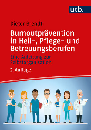 Buchcover Burnoutprävention in Heil-, Pflege- und Betreuungsberufen | Dieter Brendt | EAN 9783825261580 | ISBN 3-8252-6158-1 | ISBN 978-3-8252-6158-0