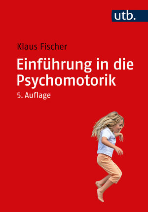 Buchcover Einführung in die Psychomotorik | Klaus Fischer | EAN 9783825261788 | ISBN 3-8252-6178-6 | ISBN 978-3-8252-6178-8