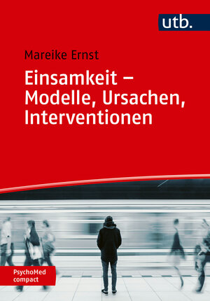 Buchcover Einsamkeit – Modelle, Ursachen, Interventionen | Mareike Ernst | EAN 9783825262297 | ISBN 3-8252-6229-4 | ISBN 978-3-8252-6229-7