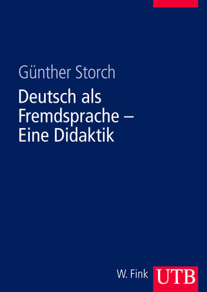 Buchcover Deutsch als Fremdsprache - Eine Didaktik | Günther Storch | EAN 9783825281847 | ISBN 3-8252-8184-1 | ISBN 978-3-8252-8184-7