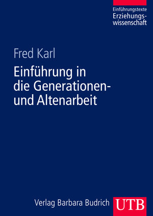 Buchcover Einführung in die Generationen- und Altenarbeit | Fred Karl | EAN 9783825282929 | ISBN 3-8252-8292-9 | ISBN 978-3-8252-8292-9