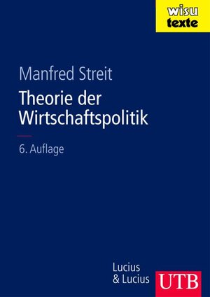 Buchcover Theorie der Wirtschaftspolitik | Manfred E. Streit | EAN 9783825282981 | ISBN 3-8252-8298-8 | ISBN 978-3-8252-8298-1