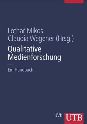 Qualitative Medienforschung: Ein Handbuch (Uni-Taschenbücher L)