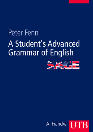 Buchcover A Student's Advanced Grammar of English (SAGE) | Peter Fenn | EAN 9783825284329 | ISBN 3-8252-8432-8 | ISBN 978-3-8252-8432-9