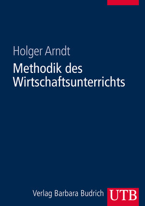 Buchcover Methodik des Wirtschaftsunterrichts | Holger Arndt | EAN 9783825285203 | ISBN 3-8252-8520-0 | ISBN 978-3-8252-8520-3