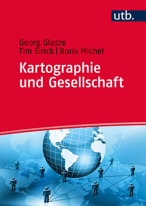 Buchcover Kartographie und Gesellschaft | Georg Glasze | EAN 9783825285982 | ISBN 3-8252-8598-7 | ISBN 978-3-8252-8598-2