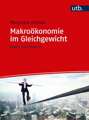 Buchcover Makroökonomie im Gleichgewicht | Margareta Kulessa | EAN 9783825286354 | ISBN 3-8252-8635-5 | ISBN 978-3-8252-8635-4