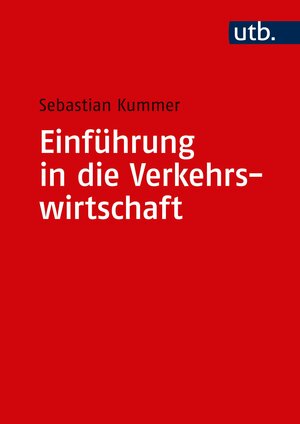 Buchcover Einführung in die Verkehrswirtschaft | Sebastian Kummer | EAN 9783825286361 | ISBN 3-8252-8636-3 | ISBN 978-3-8252-8636-1