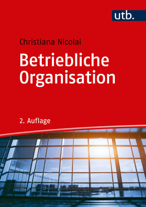 Buchcover Betriebliche Organisation | Christiana Nicolai | EAN 9783825286682 | ISBN 3-8252-8668-1 | ISBN 978-3-8252-8668-2