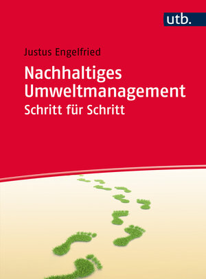 Buchcover Nachhaltiges Umweltmanagement Schritt für Schritt | Justus Engelfried | EAN 9783825286712 | ISBN 3-8252-8671-1 | ISBN 978-3-8252-8671-2
