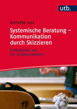 Buchcover Systemische Beratung - Kommunikation durch Skizzieren | Annette Just | EAN 9783825286842 | ISBN 3-8252-8684-3 | ISBN 978-3-8252-8684-2