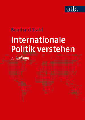 Buchcover Internationale Politik verstehen | Bernhard Stahl | EAN 9783825287252 | ISBN 3-8252-8725-4 | ISBN 978-3-8252-8725-2