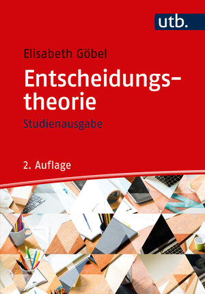 Buchcover Entscheidungstheorie - Studienausgabe | Elisabeth Göbel | EAN 9783825287313 | ISBN 3-8252-8731-9 | ISBN 978-3-8252-8731-3