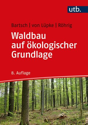 Buchcover Waldbau auf ökologischer Grundlage | Norbert Bartsch | EAN 9783825287542 | ISBN 3-8252-8754-8 | ISBN 978-3-8252-8754-2